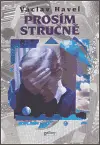 Prosím stručně - Václav Havel