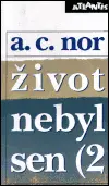 Život nebyl sen (2 - A.C. Nor