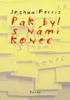 Pak byl s námi konec - Joshua Ferris