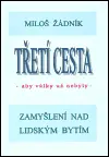 Třetí cesta - aby války nebyly (brož.) - Miloš Žádník