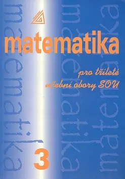 Matematika pro dvouleté a tříleté obory SOU 3.díl - Emil Calda