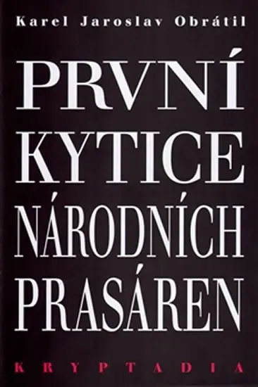 První Kytice národních prasáren - Kryptadia - Karel Jaroslav  Obrátil