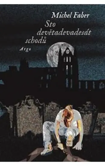 Sto devětadevadesát schodů - Michel Faber