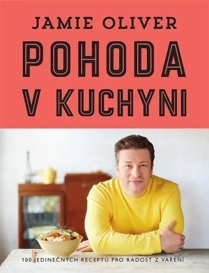 Pohoda v kuchyni - Jamie Oliver,Pohoda v kuchyni - Jamie Oliver - kniha z kategorie Od známych osobností