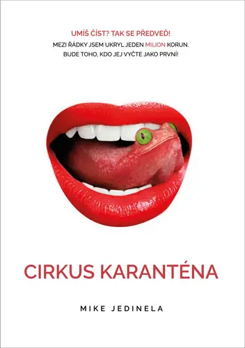 Cirkus karanténa - Mezi řádky jsem ukryl jeden milion korun. Bude toho, kdo jej vyčte jako první! - Mike Jedinela