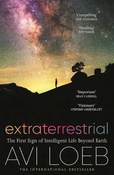 Extraterrestrial : The First Sign of Intelligent Life Beyond Earth - Avi Loeb