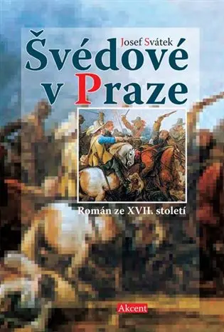 Švédové v Praze - Román ze XVII. století - Josef Svátek