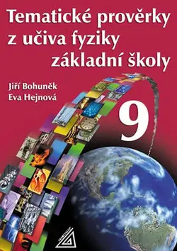 Tematické prověrky z učiva fyziky pro 9. ročník ZŠ - Jiří Bohuněk