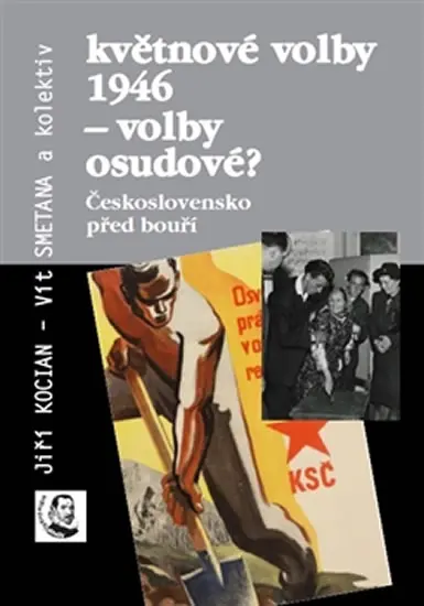 Květnové volby 1946 - volby osudové? Československo před bouří - kolektiv autorů