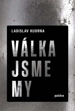 Válka jsme my - Ladislav Kudrna