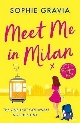 Meet Me in Milan: The outrageously funny summer holiday read of 2023! - Sophie Gravia