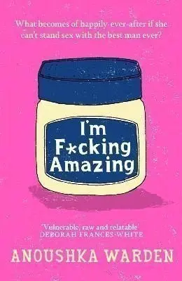 I´m F*cking Amazing - Anoushka Warden