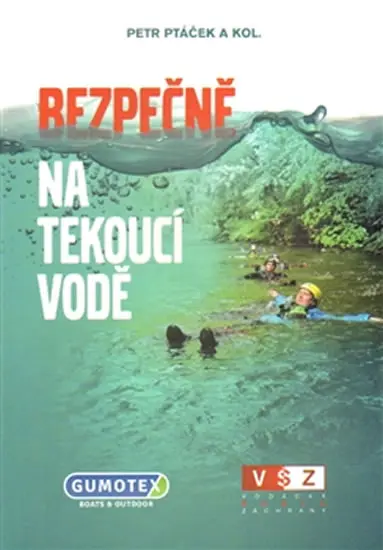 Bezpečně na tekoucí vodě - Vodácká škola záchrany - Petr Ptáček