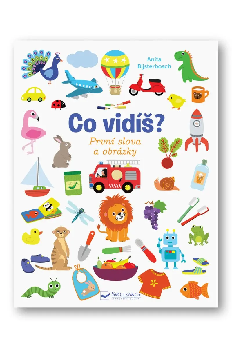 Svojtka Co vidíš? První slova a obrázky  Anita Bijsterbosch