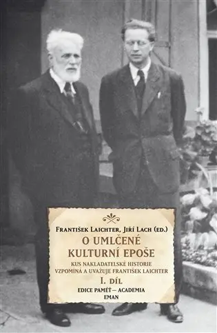 O umlčené kulturní epoše (I + II. díl) (Kus nakladatelské historie) - František Laitchter