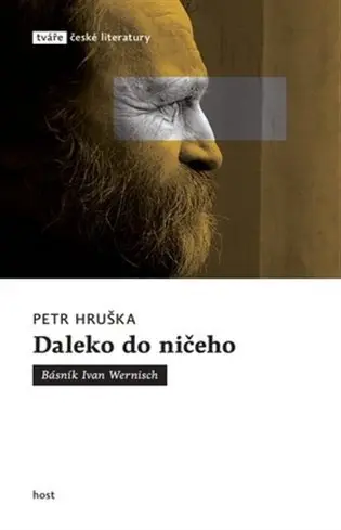 Daleko do ničeho (Básník Ivan Wernisch) - Petr Hruška