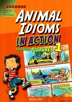 Animal Idioms in Action 1: Learning English through pictures - Stephen Curtis