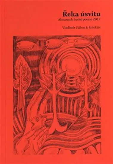 Řeka úsvitu - Almanach české poezie 2017 - Vladimír Stibor