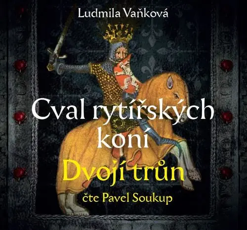 CD Cval rytířských koní 2 Dvojí trůn (Čte Pavel Soukup) (audiokniha) - Ludmila Vaňková