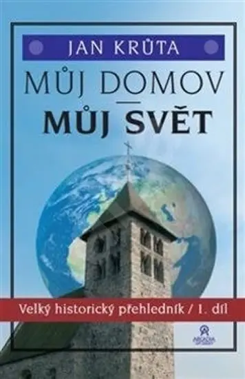 Můj domov, můj svět (1.-15. století) - Velký historický přehledník 1. díl - Jan Krůta