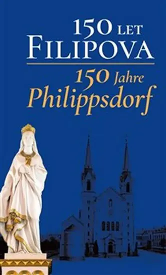 150 let Filipova / 150 Jahre Philippsdorf - kolektiv autorů