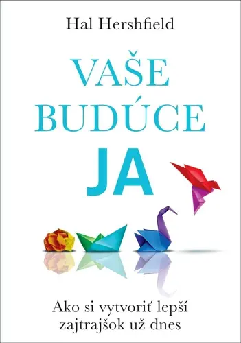 Vaše budúce Ja (Hal Hershfield, 2024)