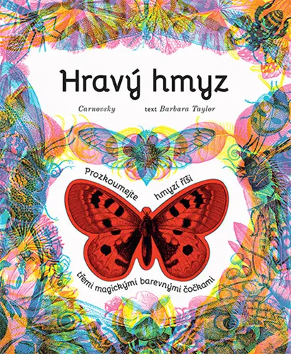 Hravý hmyz - Prozkoumejte hmyzí říši třemi magickými barevnými čočkami - Barbara Taylor