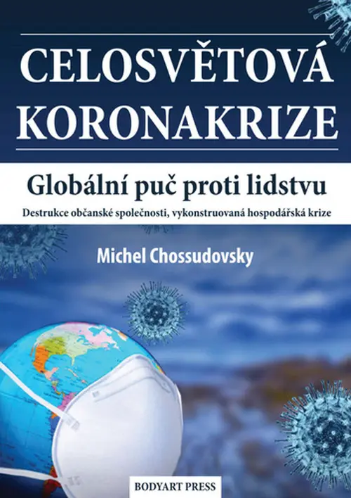 Celosvětová koronakrize - Globální puč proti lidstvu, Destrukce občanské společnosti, vyko - Michel Chossudovsky
