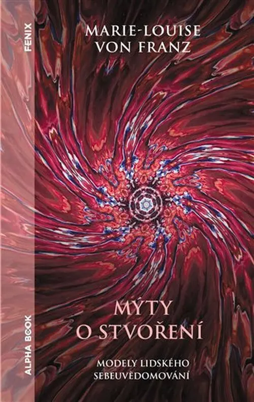 Mýty o stvoření - Modely lidského sebeuvědomování - Marie-Louise von Franz