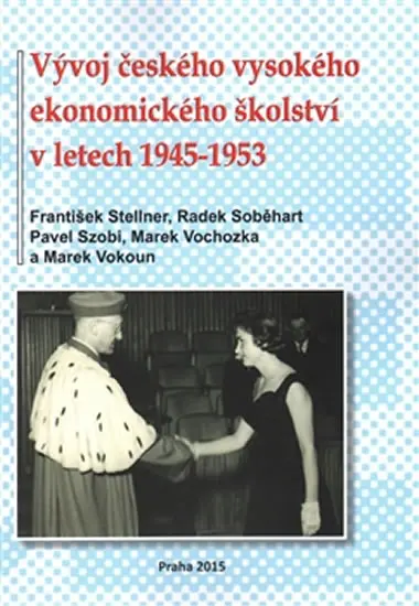 Vývoj českého vysokého ekonomického školství v letech 1945-1953 - František Stellner