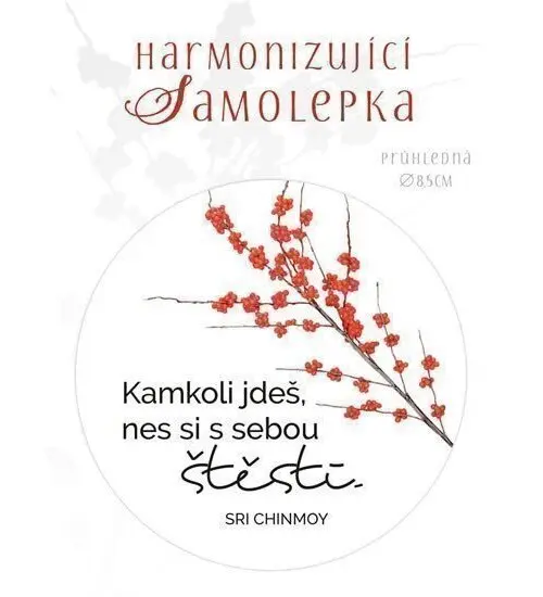 Harmonizující samolepka průhledná Kamkoli jdeš, nes si s sebou štěstí průměr 8,5 cm - Sri Chinmoy