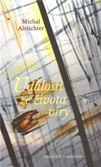 Události ze života víry - Odpovědi k otázkám - Michal Altrichter