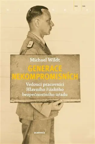 Generace nekompromisních - Vedoucí pracovníci Hlavního říšského bezpečnostního úřadu - Michael Wildt