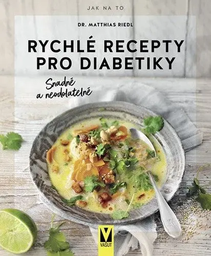 Rychlé recepty pro diabetiky – Snadné a neodolatelné - Matthias Riedl