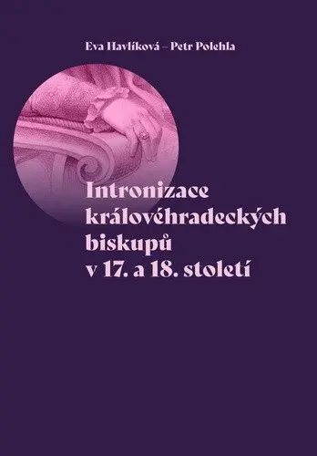 Intronizace královéhradeckých biskupů v 17. a 18. století - Petr Polehla