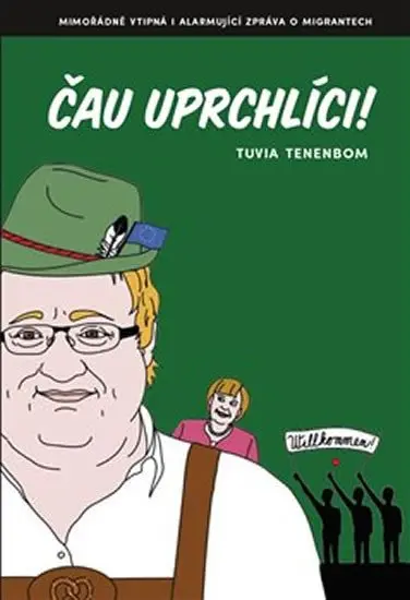 Čau uprchlíci! - Tuvia Tenenbom