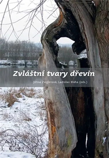 Zvláštní tvary dřevin - Ladislav Bláha