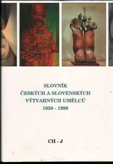 Slovník českých a slovenských výtvarných umělců 1950 - 1999 4.díl  (Ch-J)