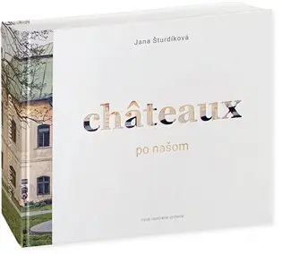Châteaux po našom - Jana Šturdíková