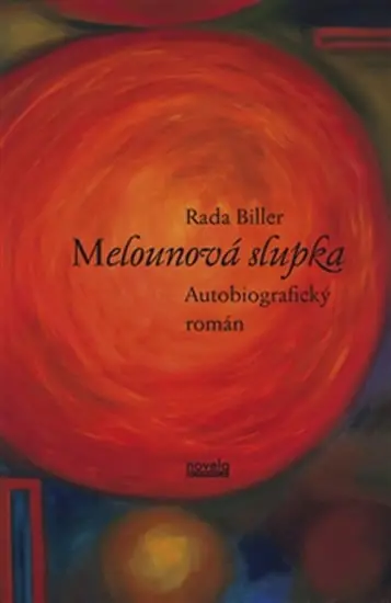 Melounová slupka - Autobiografický román - Rada Biller