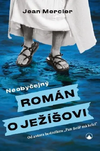 Neobyčejný román o Ježíšovi - Jean Mercier