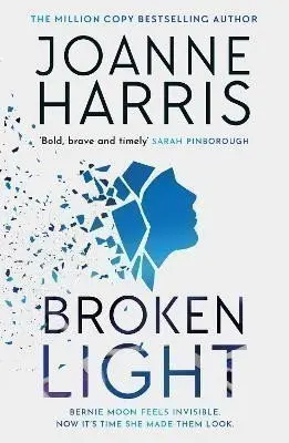 Broken Light: The explosive and unforgettable new novel from the million copy bestselling - Joanne Harris