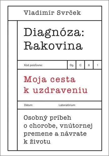 Diagnóza: Rakovina (Moja cesta k uzdraveniu) - Vladimír Svrček