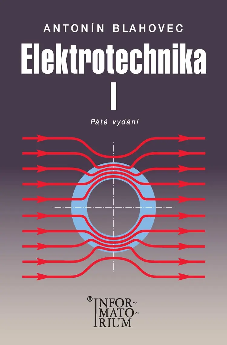 Elektrotechnika I - 6. vydání - Antonín Blahovec