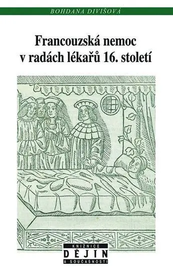 Francouzská nemoc v radách lékařů 16. století - Bohdana Divišová