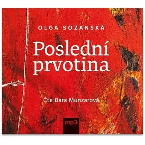 CD Poslední prvotina (Čte Bára Munzarová) (audiokniha) - Olga Sozanská
