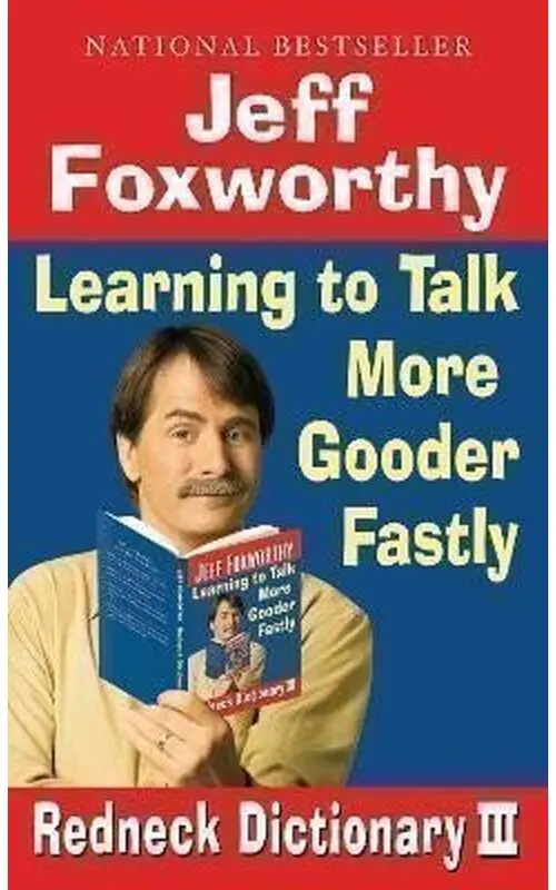 Jeff Foxworthy´s Redneck Dictionary III: Learning to Talk More Gooder Fastly - Jeff Foxworthy