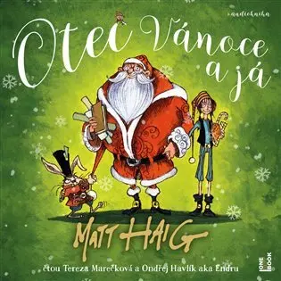 CD Otec Vánoce a já (Čte Tereza Marečková, Ondřej Havlík aka Endru) (audiokniha) - Matt Haig