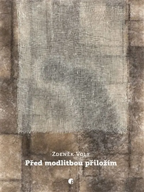 Před modlitbou přiložím - Zdeněk Volf