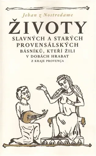 Životy slavných a starých provensálských básníků, kteří žili v dobách hrabat - Jean de Nostredame